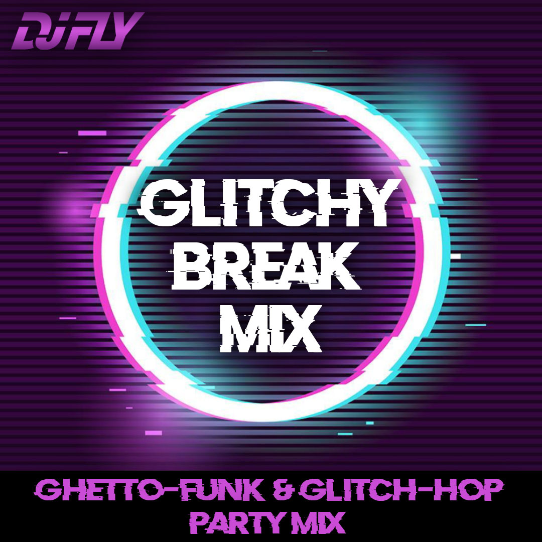 DJ-FLY-Gritchy-Break-Mix